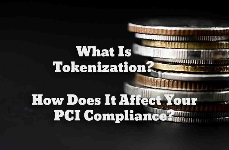 What Is Tokenization and How Does It Affect Your PCI Compliance?